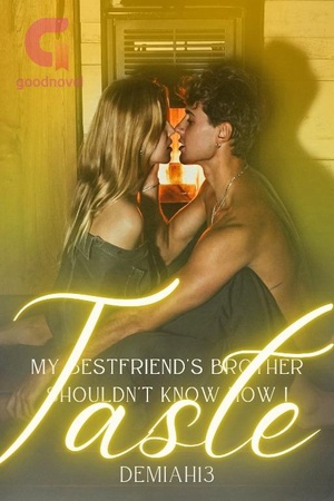 Cover of My Bestfriend's Brother Shouldn't Know How I Taste