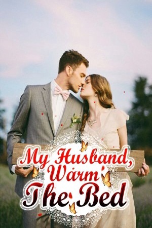 Cover of My Husband, Warm The Bed