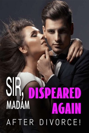 Cover of Sir, Madam Dispeared Again After Divorce!