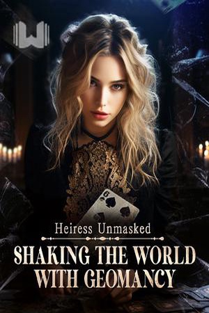 Cover of Heiress Unmasked: Shaking the World With Geomancy