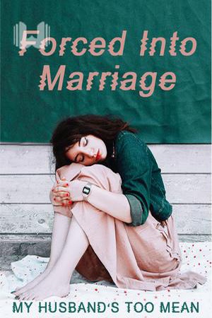 Forced Into Marriage: My Husband’s Too Mean