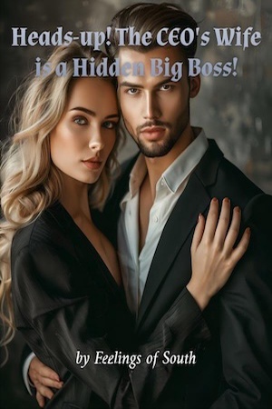 Heads-up! The CEO's Wife is a Hidden Big Boss!