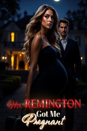 Cover of Mr. Remington Got Me Pregnant