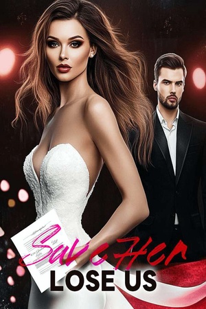 Save Her Lose Us (Evangeline and Soren)