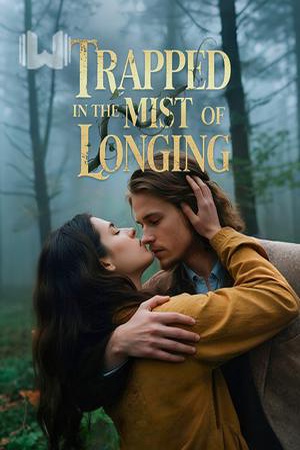 Trapped in the Mist of Longing