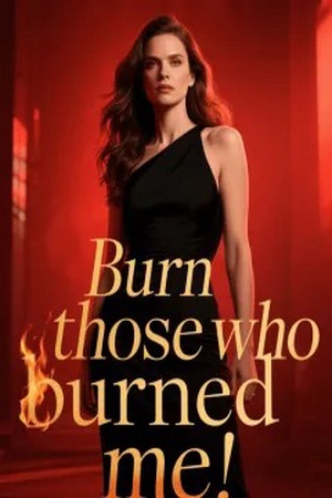 Burn Those Who Burned Me 