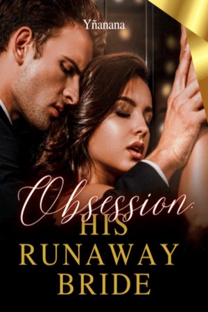 Obsession His Runaway Bride (Noelle and Adrian)