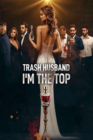 Cover of Trash Husband, I'm the Top