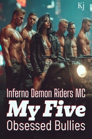 Inferno Demon Riders MC: My Five Obsessed Bullies (by Kj)