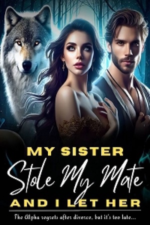 My Sister Stole My Mate And I Let Her (Seraphina)