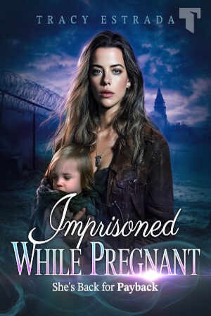 Cover of Imprisoned While Pregnant, She's Back for Payback