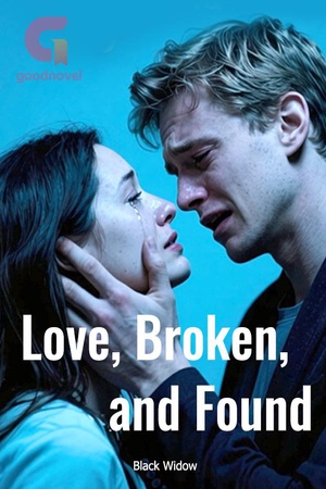 Love, Broken, and Found