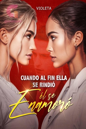 Cuando al fin ella se rindió, él se enamoró