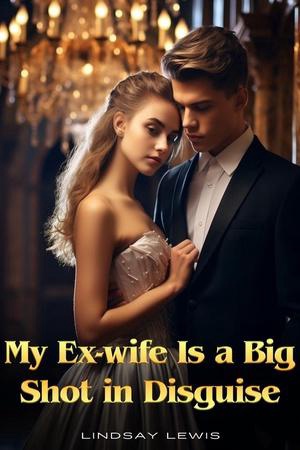 Cover of My Ex-Wife Is A Big Shot In Disguise