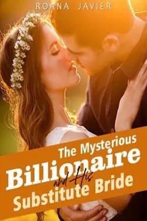 Cover of The Mysterious Billionaire and His Substitute Bride (Ethan and Janet)